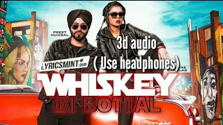 Whiskey di botal (3d audio)(use headphones) || preet hundal & jasmine sandlas