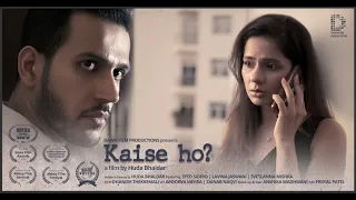 Kaise Ho? I An Award Winning Short Film I About Toxic Relationships and the power of Human Connect