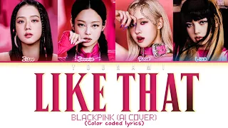 (AI COVER) BLACKPINK 'Like That' lyrics (블랙핑크 'Like That' 가사) (Color coded lyrics)