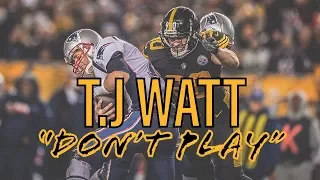T.J Watt Ultimate Highlights | "Don't Play"