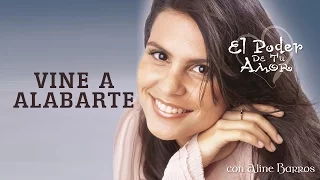 Vine A Alabarte | CD El Poder de Tu Amor | Aline Barros