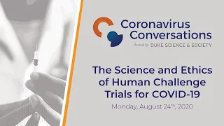 Coronavirus Conversations: The Science and Ethics of Human Challenge Trials for COVID-19