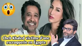 Cheb Khaled vic'time d'une escroquerie en Égypte