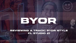 Reviewing a track: BYOR style FL Studio 21