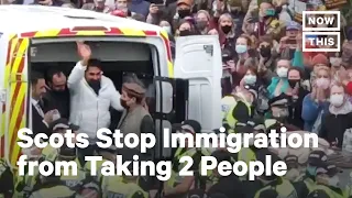 Scottish Crowd Stops Immigration From Taking Neighbors