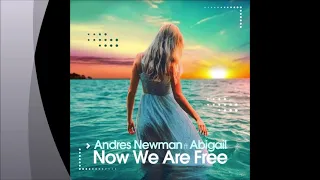 Andres Newman Feat. Abigail - Now We Are Free (Deep Extended)