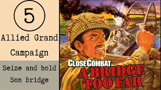 Close Combat A Bridge Too Far E05 Son Bridge (Operation Market Garden)