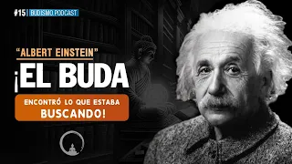 Albert Einstein: ¡El Buda Encontró Lo Que Estaba Buscando!