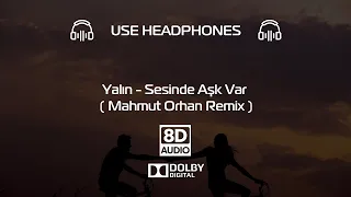 Yalın - Sesinde Aşk Var (Mahmut Orhan Remix) (8D Audio) 🎧