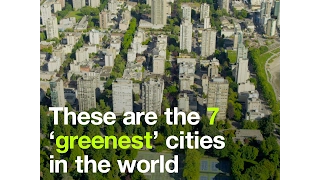 These are the 7 ‘greenest’ cities in the world