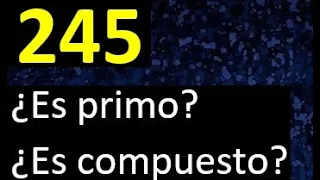 245 es primo o compuesto ? , como reconocer si un numero es primo , metodo facil