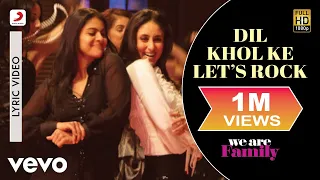 Dil Khol Ke Let's Rock Lyric Video - We Are Family|Kareena,Kajol|Akriti Kakar|Karan Johar