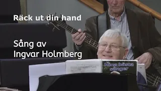 Räck ut din hand - sång av I Holmberg