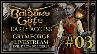 #03 Evil Drow Wild Magic Sorcerer Playthrough | Baldur's Gate 3 Grymforge 2K60 Livestream (Patch 6)