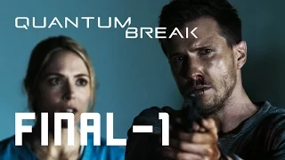 Quantum Break - Финал (Часть 1)