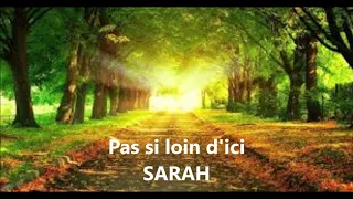 Pas si loin d'ici - SARAH - Cantique Vie et Lumière