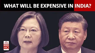 China-Taiwan: If They Go Into A War, What Will Get Expensive In India?