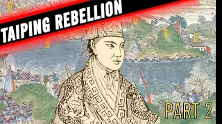 THE DEADLIEST REBELLION IN THE WORLD - THE TAIPING REBELLION - PART 2