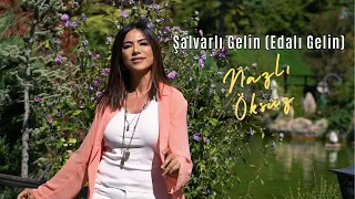 NAZLI ÖKSÜZ - Şalvarlı Gelin | Edalı Gelin | Official Video