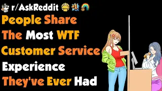 What's Your Most Ridiculous Service Experience?