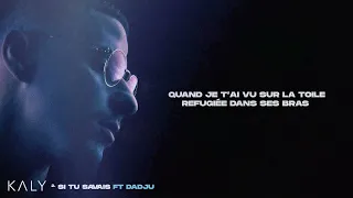 Si tu savais - KALY Feat DADJU (Lyrics Vidéo)