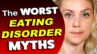 The WORST Eating Disorder MYTHS