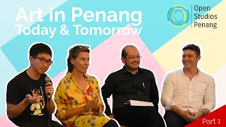 Art in Penang Today & Tomorrow | Part1