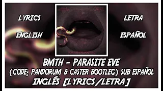 [LYRICS] Bring Me The Horizon - Parasite Eve (Code: Pandorum & Caster Bootleg) || SUB ESPAÑOL/INGLÉS