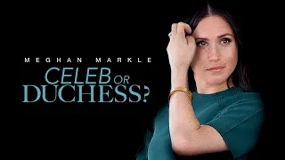 Meghan Markle: Celeb or Duchess (Official Trailer)