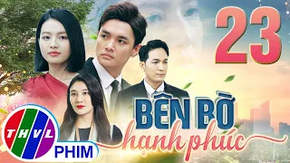 PHIM BÊN BỜ HẠNH PHÚC - TẬP 23 | PHIM BỘ VIỆT NAM HAY NHẤT 2024 | PHIM TÂM LÝ XÃ HỘI MỚI NHẤT 2024