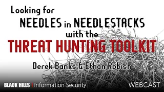 BHIS | Looking for Needles in Needlestacks w/ Threat Hunting Toolkit | Derek Banks & Ethan Robish