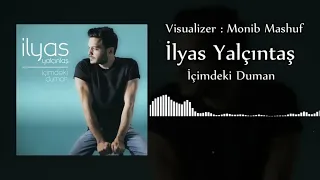 i̇lyas yalçıntaş i̇çimdeki duman lyrics with vicualizer