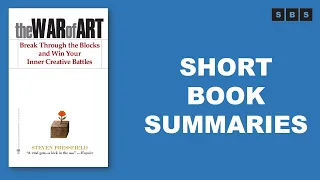 Short Book Summary of The War of Art Winning the Inner Creative Battle by Steven Pressfield