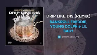 Bankroll Freddie feat. Young Dolph and Lil Baby - "Drip Like Dis" (Remix) (Official Audio)