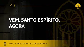 Novo Hinário Adventista • Hino 43 • Vem, Santo Espírito, Agora • (Lyrics)