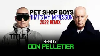 PET SHOP BOYS - That's my impression (2022 Remix) - Remixed by Don Pelletier