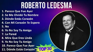 R o b e r t o L e d e s m a 2024 MIX Grandes Éxitos Enganchados T11 ~ 1960s Music ~ Top Western ...