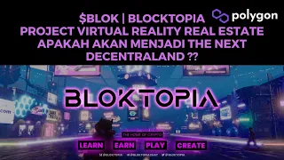 $BLOK | BLOCKTOPIA PROJECT VIRTUAL REALITY REAL ESTATE, APAKAH AKAN MENJADI THE NEXT DECENTRALAND ??