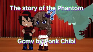 The Story of the Phantom {Gcmv}