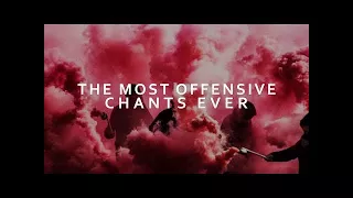 The Most Offensive Chants In English Football History w/Lyrics