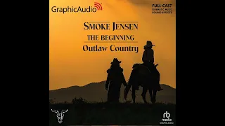 Smoke Jensen The Beginning 3: Outlaw Country by William W. Johnstone & J.A. Johnstone (GraphicAudio)