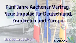 Fünf Jahre Aachener Vertrag: Neue Impulse für Deutschland, Frankreich und Europa.