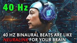 NEURALINK For Your Brain - Gamma 40 Hz (Binaural Beats) For Genius Thoughts