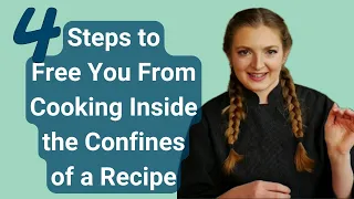 4 Steps to Cooking Without a Recipe