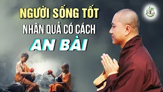 Người sống tốt nhân quả có cách an bài - Thầy Thích Pháp Hòa (pháp thoại hay)