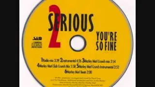 2 SERIOUS   YOU'RE SO FINE MARLEY MARL CRUNCH CLUB MIX