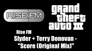 GTA III (GTA 3) - Rise FM | Slyder + Terry Donovan - "Score (Original Mix)"