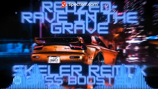 REDZED - RAVE IN THE GRAVE SKELER REMIX [BASS BOOSTED]