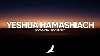 YESHUA HAMASHIACH // PROPHETIC WORSHIP INSTRUMENTAL // SOAKING WORSHIP - MUSIC AMBIENT
