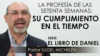 Las 70 semanas de Daniel. Pastor Sugel Michelen